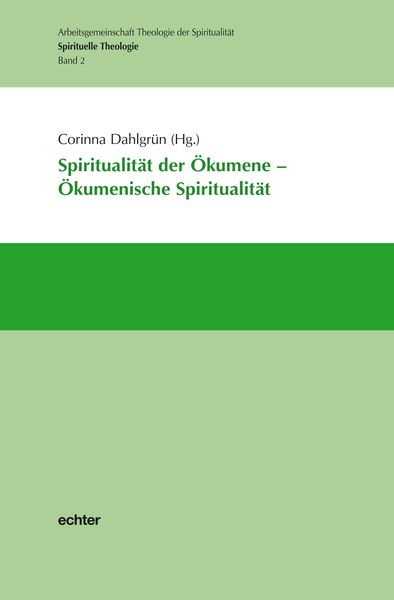 Produktbild: Spiritualit&auml;t der &Ouml;kumene - &Ouml;kumenische Spiritualit&auml;t