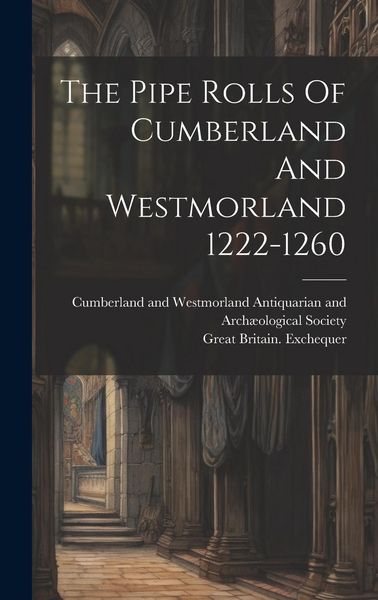 Produktbild: The Pipe Rolls Of Cumberland And Westmorland 1222-1260