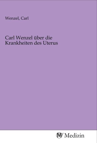 Produktbild: Carl Wenzel &uuml;ber die Krankheiten des Uterus