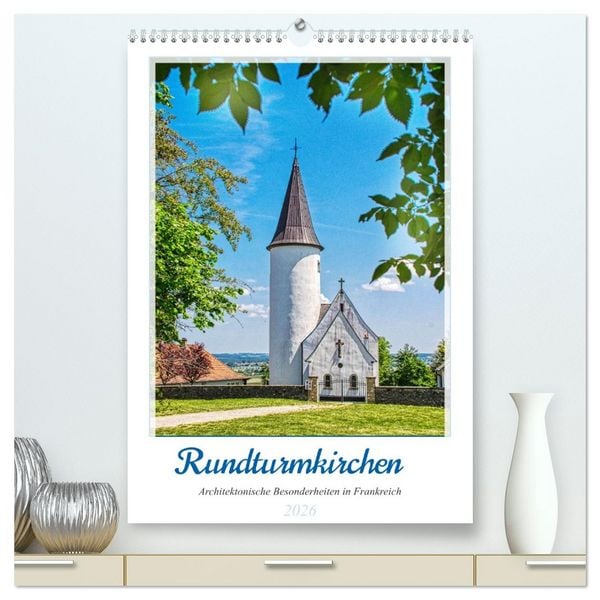 Produktbild: Rundturmkirchen - Architektonische Besonderheiten in Frankreich (hochwertiger Premium Wandkalender 2026 DIN A2 hoch), Kunstdruck in Hochglanz