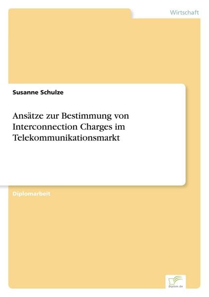 Produktbild: Ans&auml;tze zur Bestimmung von Interconnection Charges im Telekommunikationsmarkt