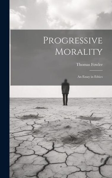 Produktbild: Progressive Morality: An Essay in Ethics