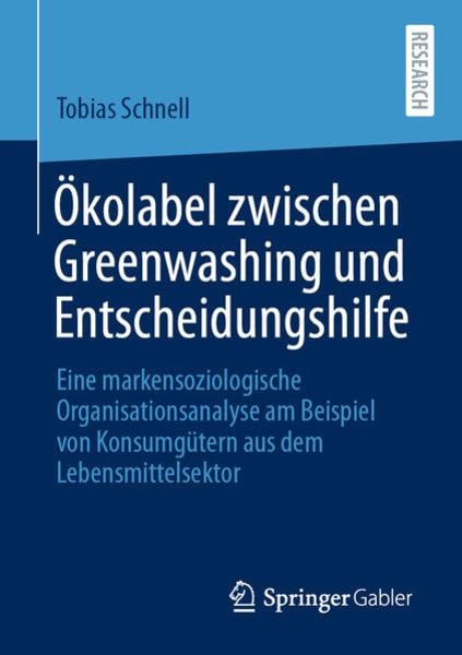 Ökolabel zwischen Greenwashing und Entscheidungshilfe, Taschenbuch von Tobias Schnell, Springer Fachmedien Wiesbaden GmbH, 9783658321628