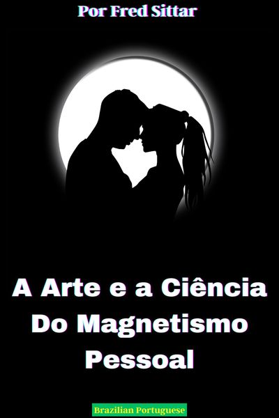 Produktbild: A Arte e a Ci&ecirc;ncia do Magnetismo Pessoal