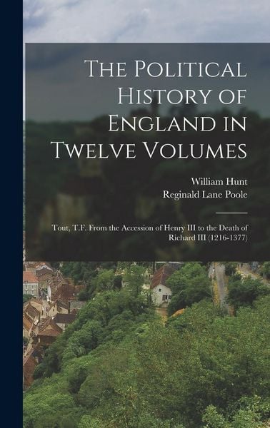 Produktbild: The Political History of England in Twelve Volumes: Tout, T.F. From the Accession of Henry III to the Death of Richard III (1216-1377)