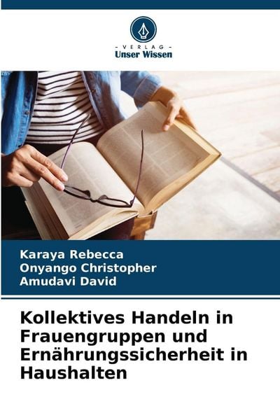 Kollektives Handeln in Frauengruppen und Ernährungssicherheit in Haushalten, Taschenbuch von Karaya Rebecca , Onyango Christopher , Amudavi David,