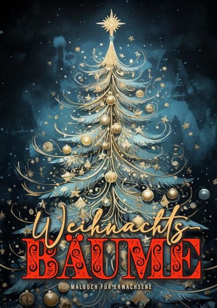Weihnachtsbäume Malbuch für Erwachsene, Taschenbuch von Musterstück Grafik,Monsoon Publishing, Epubli, 978-3-7584-1985-0