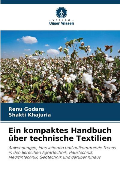 Ein kompaktes Handbuch über technische Textilien, Taschenbuch von Renu Godara , Shakti Khajuria, Verlag Unser Wissen, 9786209241734