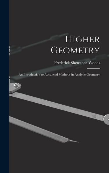 Produktbild: Higher Geometry; an Introduction to Advanced Methods in Analytic Geometry