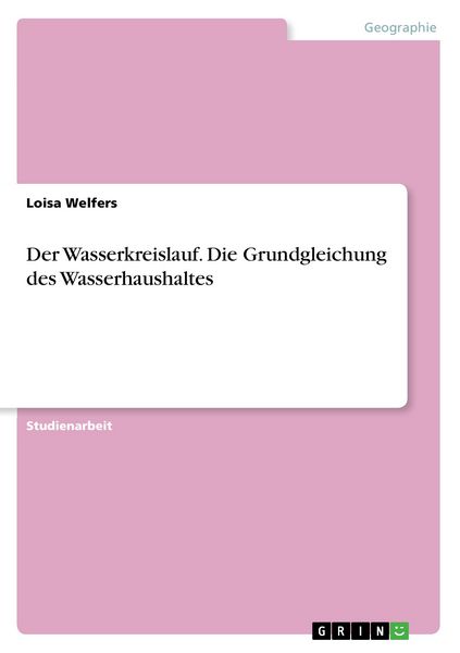 Produktbild: Der Wasserkreislauf. Die Grundgleichung des Wasserhaushaltes