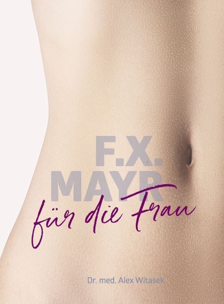 F.X. Mayr für die Frau, Taschenbuch von Alex Witasek, Orac, 9783701506187