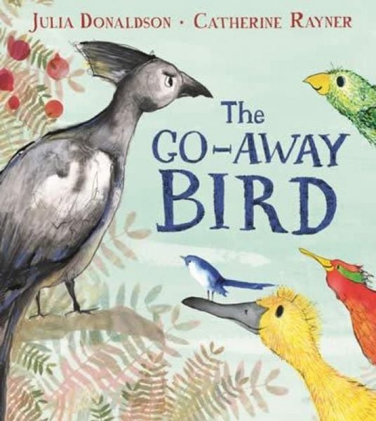 The Go-Away Bird, Taschenbuch von Julia Donaldson, KNV Besorgung, 9781509843572