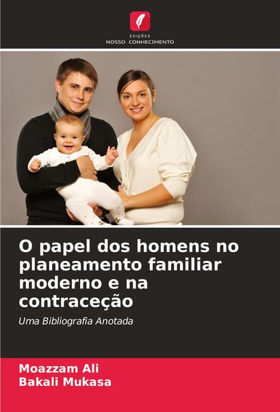 Produktbild: O papel dos homens no planeamento familiar moderno e na contrace&ccedil;&atilde;o