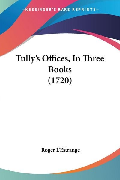 Produktbild: Tully's Offices, In Three Books (1720)