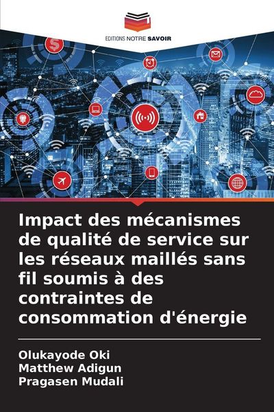 Produktbild: Impact des m&eacute;canismes de qualit&eacute; de service sur les r&eacute;seaux maill&eacute;s sans fil soumis &agrave; des contraintes de consommation d'&eacute;nergie