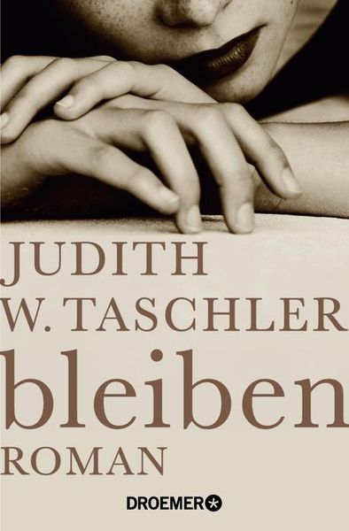 Bleiben, Taschenbuch von Judith W. Taschler, Droemer Taschenbuch