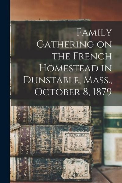 Produktbild: Family Gathering on the French Homestead in Dunstable, Mass., October 8, 1879