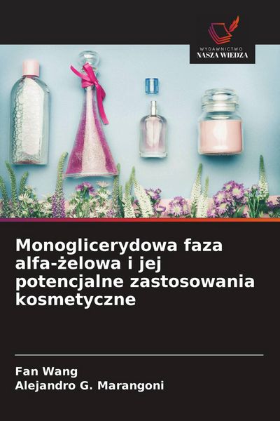 Produktbild: Monoglicerydowa faza alfa-&iquest;elowa i jej potencjalne zastosowania kosmetyczne