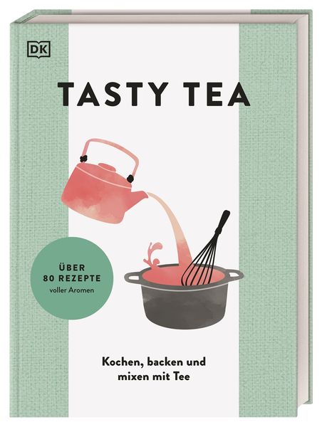Tasty Tea, Gebundene Ausgabe von , DK Verlag Dorling Kindersley, 978-3-8310-4597-6