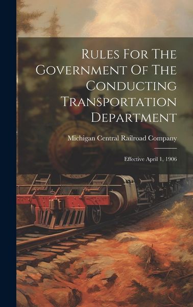 Produktbild: Rules For The Government Of The Conducting Transportation Department: Effective April 1, 1906