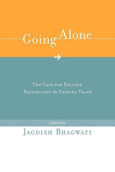 Produktbild: Going Alone: The Case for Relaxed Reciprocity in Freeing Trade