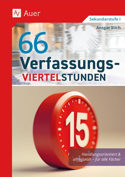 66 Verfassungsviertelstunden, Geheftet von Ansgar Stich, Auer Verlag in der AAP Lehrerwelt GmbH, 978-3-403-09336-7