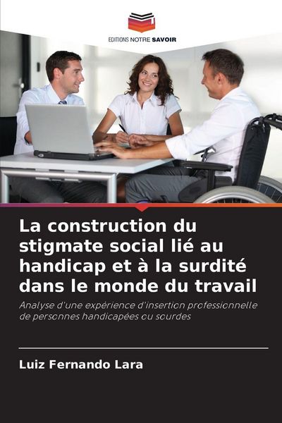 Produktbild: La construction du stigmate social li&eacute; au handicap et &agrave; la surdit&eacute; dans le monde du travail