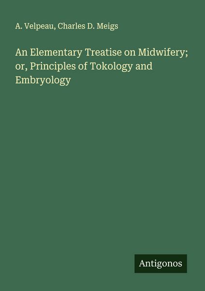 Produktbild: An Elementary Treatise on Midwifery; or, Principles of Tokology and Embryology
