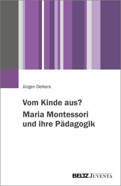 Produktbild: Vom Kinde aus? Maria Montessori und ihre P&auml;dagogik