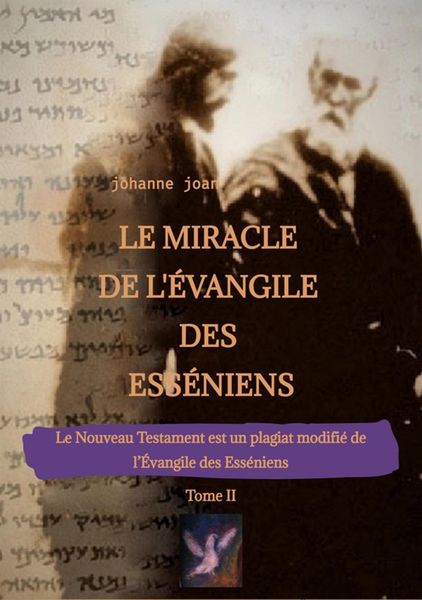 Produktbild: Le Miracle de L'&Eacute;vangile des Ess&eacute;niens - Tome II - Le Nouveau Testament est un plagiat modifi&eacute; de l'&Eacute;vangile des Ess&eacute;niens -