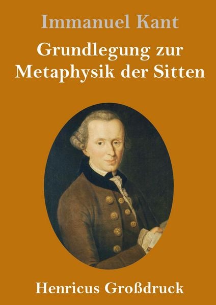 Produktbild: Grundlegung zur Metaphysik der Sitten (Gro&szlig;druck)