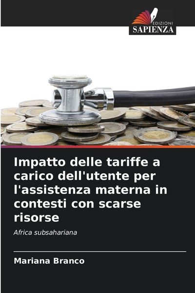 Produktbild: Impatto delle tariffe a carico dell'utente per l'assistenza materna in contesti con scarse risorse