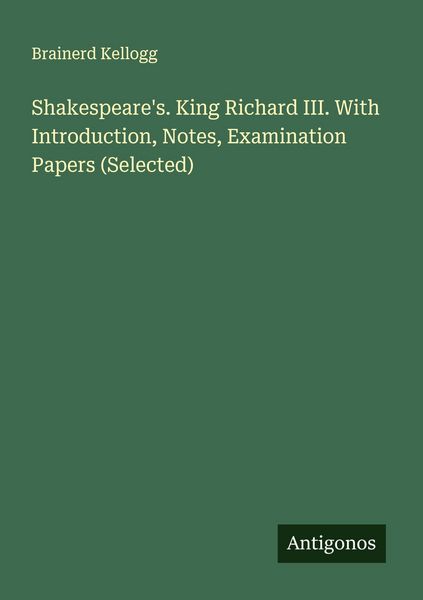 Produktbild: Shakespeare's. King Richard III. With Introduction, Notes, Examination Papers (Selected)