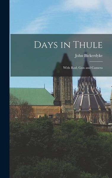 Produktbild: Days in Thule: With Rod, Gun and Camera