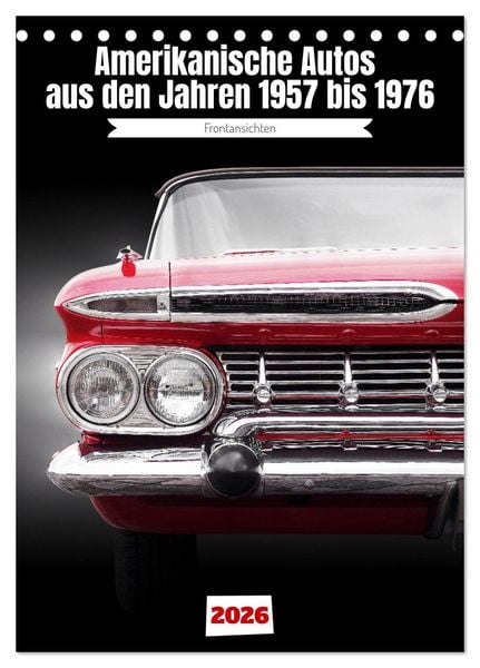 Produktbild: Amerikanische Autos aus den Jahren 1957 bis 1976 Frontansichten (Tischkalender 2026 DIN A5 hoch), CALVENDO Monatskalender