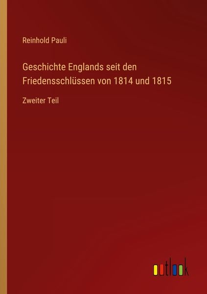 Produktbild: Geschichte Englands seit den Friedensschl&uuml;ssen von 1814 und 1815