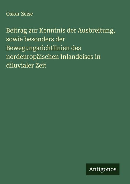 Produktbild: Beitrag zur Kenntnis der Ausbreitung, sowie besonders der Bewegungsrichtlinien des nordeurop&auml;ischen Inlandeises in diluvialer Zeit