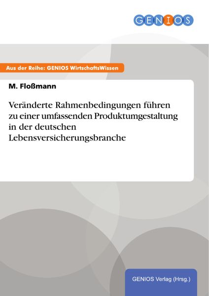 Produktbild: Ver&auml;nderte Rahmenbedingungen f&uuml;hren zu einer umfassenden Produktumgestaltung in der deutschen Lebensversicherungsbranche