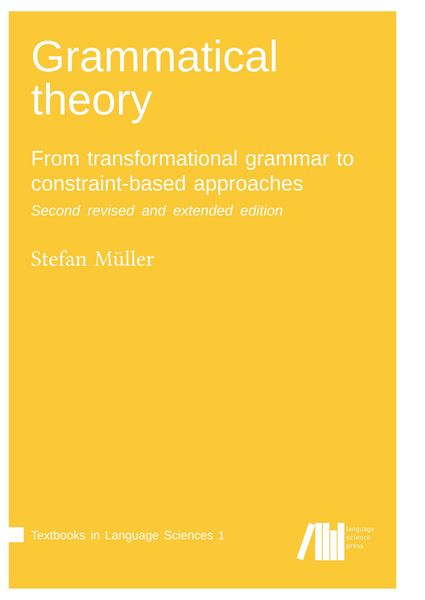 Produktbild: Grammatical theory: From transformational grammar to constraint-based approaches. Second revised and extended edition. Vol. I.