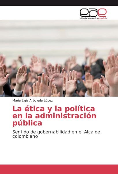 Produktbild: La &eacute;tica y la pol&iacute;tica en la administraci&oacute;n p&uacute;blica