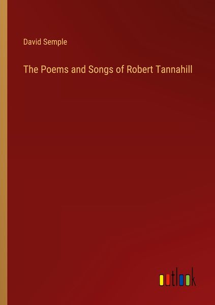 Produktbild: The Poems and Songs of Robert Tannahill