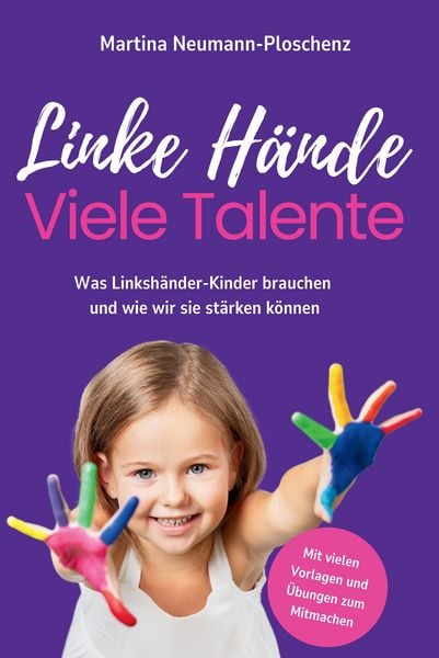 Produktbild: Linke H&auml;nde, viele Talente - Linksh&auml;nder-Kinder richtig f&ouml;rdern und mit praktischen &Uuml;bungen im Alltag begleiten