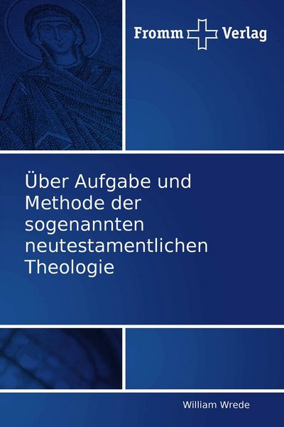 Produktbild: &Uuml;ber Aufgabe und Methode der sogenannten neutestamentlichen Theologie