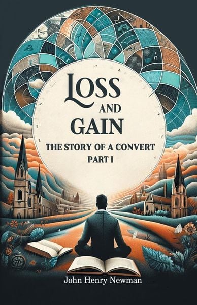 Produktbild: Loss And Gain The Story Of A Convert Part I