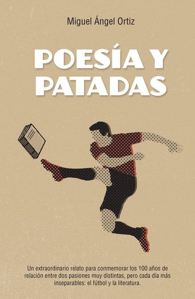 Produktbild: Poes&iacute;a y patadas : un extraordinario relato para conmemorar los cien a&ntilde;os de relaci&oacute;n entre dos pasiones muy distintas pero cada d&iacute;a m&aacute;s inseparables;