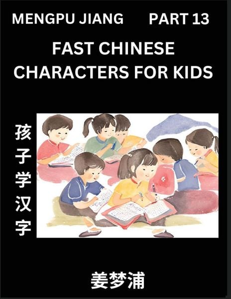 Produktbild: Fast Chinese Characters for Kids (Part 13) - Easy Mandarin Chinese Character Recognition Puzzles, Simple Mind Games to Fast Learn Reading Simplified Characters
