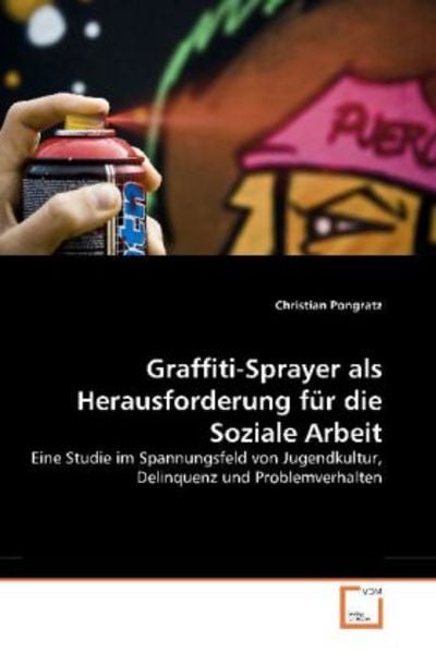 Pongratz, C: Graffiti-Sprayer als Herausforderung für die So, Taschenbuch von Christian Pongratz, VDM, 9783639372854