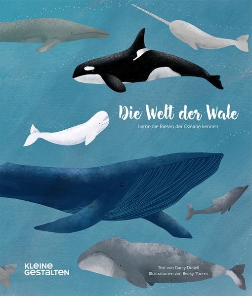 Die Welt der Wale, Gebundene Ausgabe von Darcy Dobell, Die Gestalten Verlag, 978-3-89955-829-6