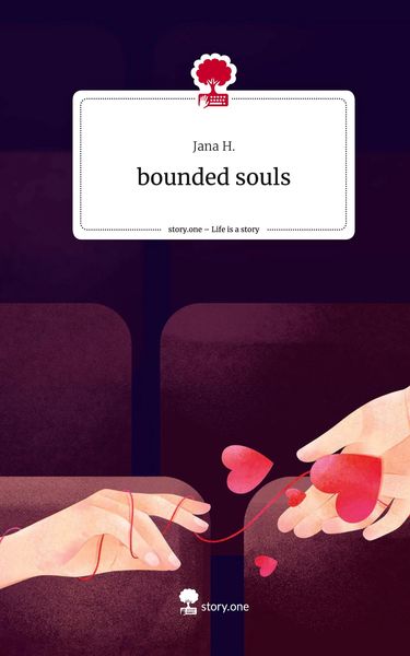 Bounded souls. Life is a Story - story.one, Gebundene Ausgabe von Jana H., Storylution, 978-3-7115-3023-3