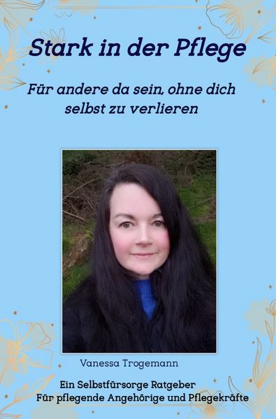 Produktbild: Stark in der Pflege, F&uuml;r andere da sein, ohne dich selbst zu verlieren